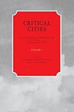 Critical Cities: Ideas, Knowledge and Agitation from Emerging Urbanists: 1