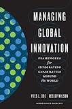 Managing global innovation : frameworks for integrating capabilities around the world