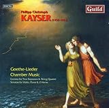 Goethe Lieder & Chamber Works by Philipp Christoph Kayser