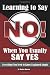 Learning How to Say No When You Usually Say Yes: Everything You Need to Know Explained Simply (Back-To-Basics)