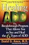 Healing Add: The Breakthrough Program That Allows You to See and Heal the Six Types of Attention Deficit Disorder