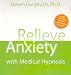 Relieve Anxiety With Medical Hypnosis