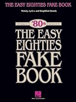 The Easy Eighties Fake Book: 100 Songs in the Key of C (Easy Eighties Fake Books) The Easy Eighties Fake Book: 100 Songs in the Key of C (Easy Eighties Fake Books)