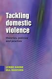 Tackling Domestic Violence: Theories, Policies and Practice