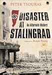 Disaster at Stalingrad: An Alternate...