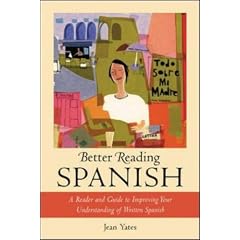 Better Reading Spanish: A Reader and Guide to Improving Your Understanding of Written Spanish