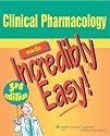Clinical Pharmacology Made Incredibly Easy! (Incredibly Easy! Series)