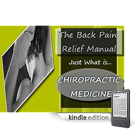 The Back Pain Relief Manual - Just What is Chiropractic Medicine?