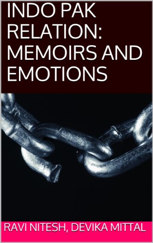 INDO-PAK RELATION: MEMOIRS AND EMOTIONS