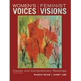 Women's Voices, Feminist Visions: Classic and Contemporary Readings