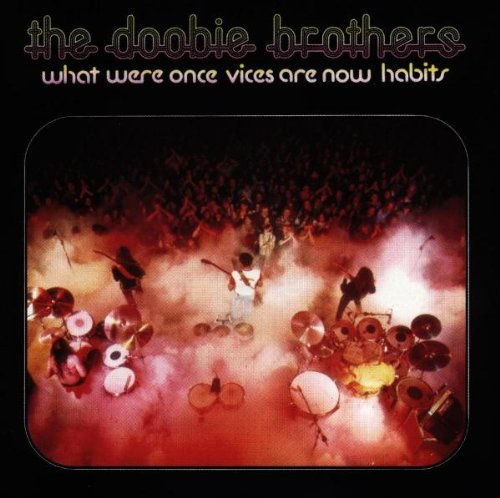 The Doobie Brothers - What Were Once Vices Now Habit - Zortam Music