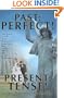 PAST: PERFECT! PRESENT: TENSE!: Insights From One Woman's Journey As The Wife Of A Widower