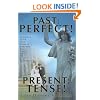 PAST: PERFECT! PRESENT: TENSE!: Insights From One Woman's Journey As The Wife Of A Widower