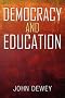 Democracy and Education: An Introduction to the Philosophy of Education