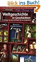 Weltgeschichte in Geschichten: Streifz�ge von den Anf�ngen bis zur Gegenwart