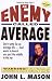 An Enemy Called Average