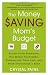 The Money Saving Mom's Budget: Slash Your Spending, Pay Down Your Debt, Streamline Your Life, and Save Thousands a Year