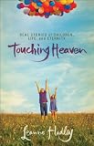 Touching Heaven: Real Stories of