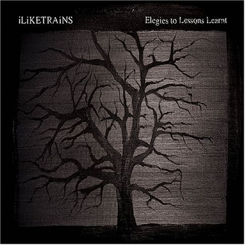 ILiKETRAiNS - Elegies To Lessons Learnt