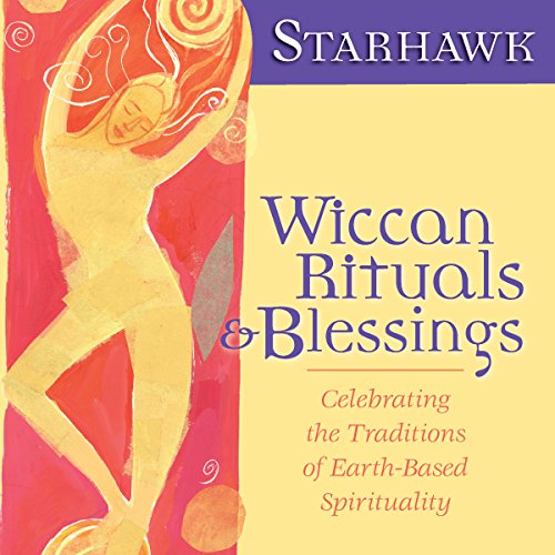 Wiccan Rituals and Blessings: Celebrating the Traditions of Earth-Based Spirituality