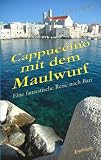 Produkt-Bild: Cappuccino mit dem Maulwurf: Eine fantastische Reise nach Bari