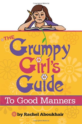 The Grumpy Girl's Guide to Good Manners