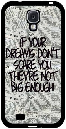 If Your Dreams Don't Scare You, They're Not Big Enough - PLASTIC Fashion Phone Case Back Cover Samsung Galaxy S4 I9500