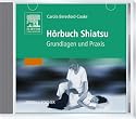 H&ouml;rbuch Shiatsu: Grundlagen und Praxis