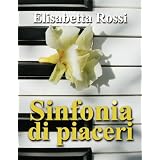 Sinfonia di piaceridi Elisabetta Rossi