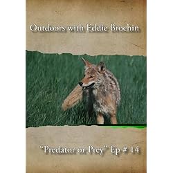 Outdoors with Eddie Brochin - "Predator or Prey"
