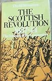 The Scottish Revolution, 1637-1644 : the triumph of the covenanters
