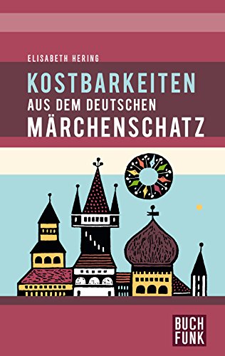 Kostbarkeiten aus dem deutschen Märchenschatz (German Edition)