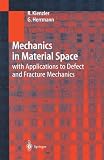 Mechanics in Material Space: with Applications in Defect and Fracture Mechanics (Engineering Online Library)