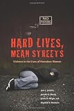 Hard Lives, Mean Streets: Violence in the Lives of Homeless Women (Northeastern Series on Gender, Crime, and Law)