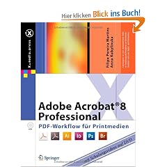 Adobe Acrobat 8 Professional. PDF-Workflow f�r Printmedien (mit Schulungsvideos auf DVD)