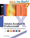 Adobe Acrobat 8 Professional. PDF-Workflow f�r Printmedien (mit Schulungsvideos auf DVD)