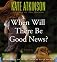 When Will There Be Good News?