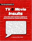 The Encyclopedia of TV & Movie Insults: A pop culture guide to put-downs, paybacks and other foul phrases from Television and the Cinema