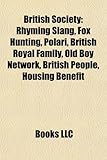 British Society: Rhyming Slang, Fox Hunting, Polari, British Royal Family, Old Boy Network, British People, Housing Benefit-
