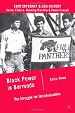 Black Power in Bermuda: The Struggle for Decolonization (Contemporary Black History)