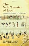 The Noh Theatre of Japan: With Complete Texts of 15 Classic Plays