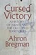 Cursed Victory: A History of Israel and the Occupied Territories