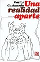Una Realidad Aparte: Nuevas Conversaciones Con Don Juan (Spanish Edition)