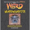 Weird Massachusetts: Your Travel Guide to Massachusetts' Local Legends and Best Kept Secrets by Jeff Belanger, Mark Moran, and Mark Sceurman