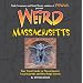 Weird Massachusetts: Your Travel Guide to Massachusetts' Local Legends and Best Kept Secrets