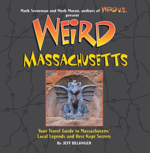 Image of: Weird Massachusetts: Your Travel Guide to Massachusetts' Local Legends and Best Kept Secrets