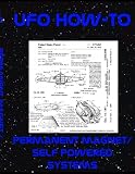 UFO How-To Vol VIII - Permanent Magnet Power Systems UFO How-To Vol VIII - Permanent Magnet Power Systems