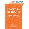 Diaspora by Design: Muslim Immigrants in Canada and Beyond