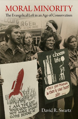 Moral Minority: The Evangelical Left in an Age of Conservatism (Politics and Culture in Modern America), by David R. Swartz
