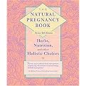 The Natural Pregnancy Book (Herbs, Nutrition, and Other Holistic Choices) (Illustrated) (Paperback)
